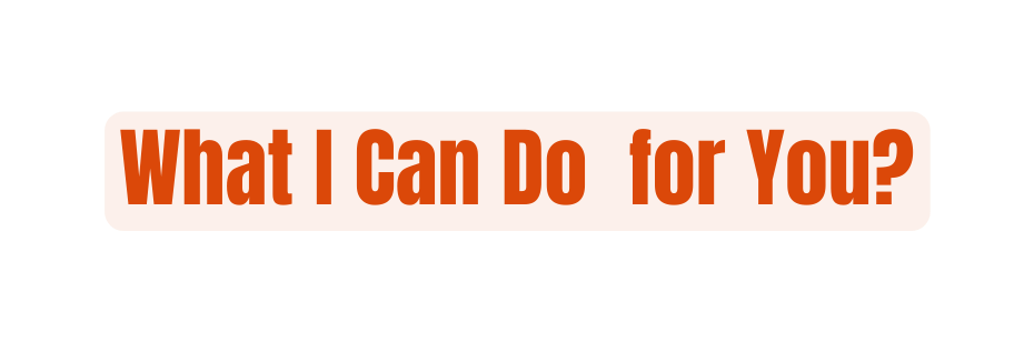 What I Can Do for You